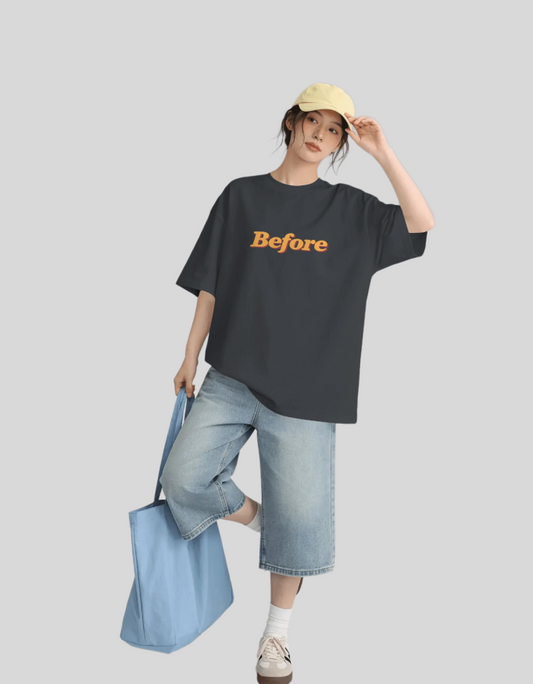 Before - Motivational Collection - Oversized Standard T-Shirt